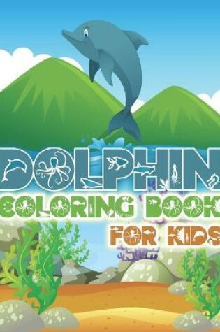 Cover of Dolphin Coloring Book For Kids