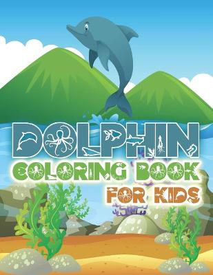 Book cover for Dolphin Coloring Book For Kids