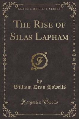 Book cover for The Rise of Silas Lapham (Classic Reprint)