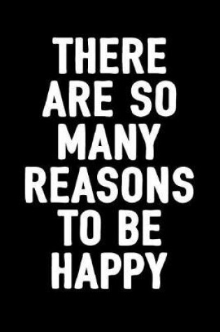 Cover of There Are So Many Reasons to Be Happy