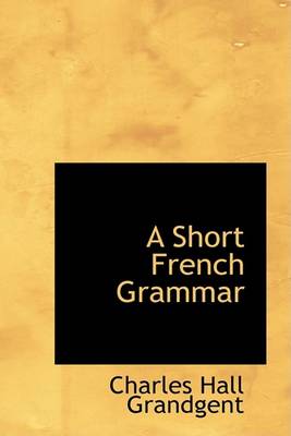 Book cover for A Short French Grammar