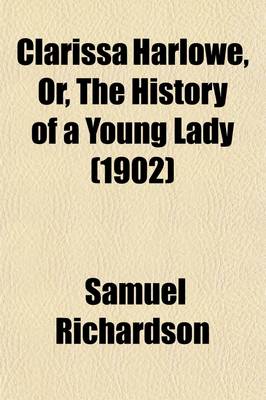 Book cover for Clarissa Harlowe (Volume 3); Or, the History of a Young Lady