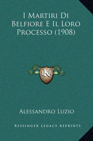 Cover of I Martiri Di Belfiore E Il Loro Processo (1908)