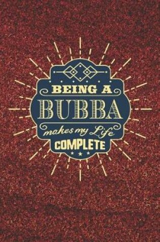 Cover of Being a Bubba Make My Life Complete