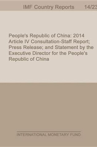 Cover of People S Republic of China: 2014 Article IV Consultation-Staff Report; Press Release; And Statement by the Executive Director for the People S Republic of China