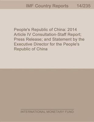 Book cover for People S Republic of China: 2014 Article IV Consultation-Staff Report; Press Release; And Statement by the Executive Director for the People S Republic of China