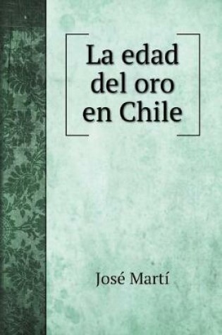 Cover of La edad del oro en Chile