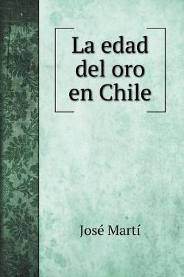 Book cover for La edad del oro en Chile