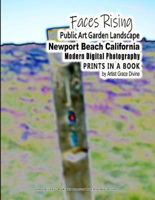 Book cover for Faces Rising Public Art Garden Landscape Newport Beach California Modern Digital Photography Prints in a Book by Artist Grace Divine