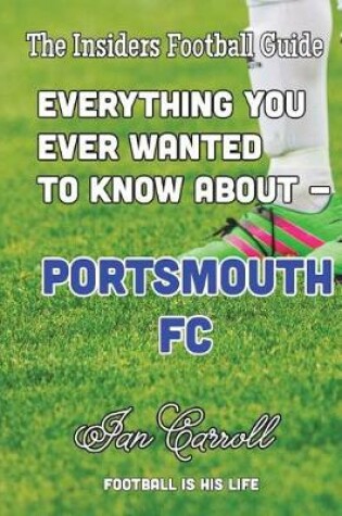 Cover of Everything You Ever Wanted to Know About Portsmouth FC