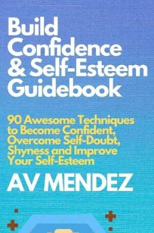 Cover of Build Confidence and Self Esteem Guidebook