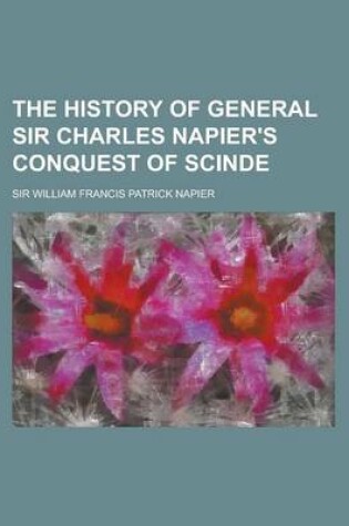 Cover of The History of General Sir Charles Napier's Conquest of Scinde