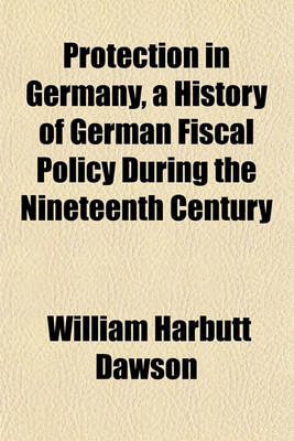 Book cover for Protection in Germany, a History of German Fiscal Policy During the Nineteenth Century