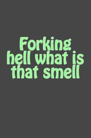 Cover of Forking Hell What Is That Smell