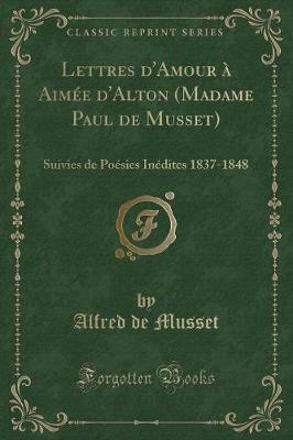 Book cover for Lettres d'Amour À Aimée d'Alton (Madame Paul de Musset)