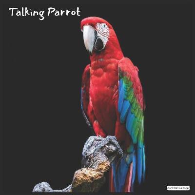 Book cover for Talking Parrot 2021 Wall Calendar