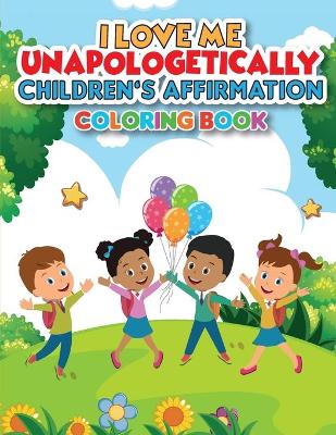 Book cover for iLoveMe, Unapologetically - Children's Affirmation Coloring Book