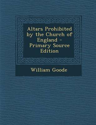 Book cover for Altars Prohibited by the Church of England - Primary Source Edition