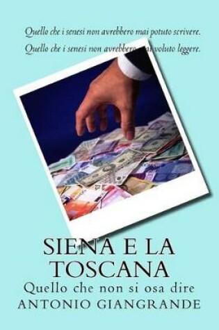 Cover of Siena E La Toscana: Quello Che Non Si Osa Dire