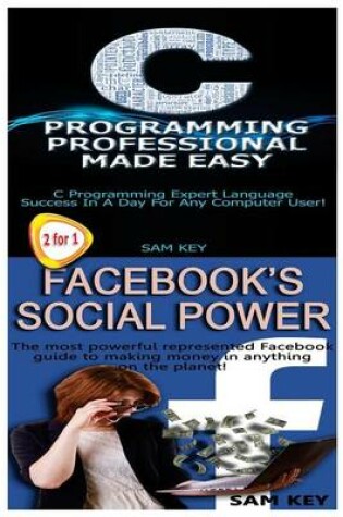 Cover of C Programming Professional Made Easy & Facebook Social Power