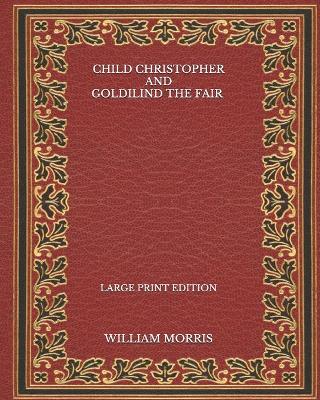 Book cover for Child Christopher and Goldilind the Fair - Large Print Edition