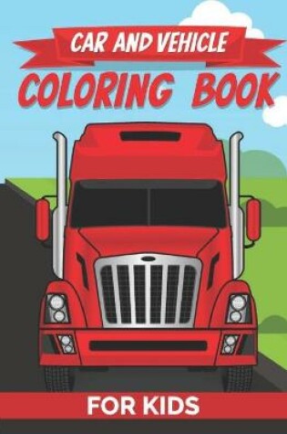 Cover of Car And Vehicle Coloring Book For Kids