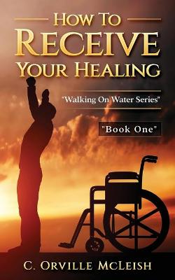 Book cover for How to Receive Your Healing