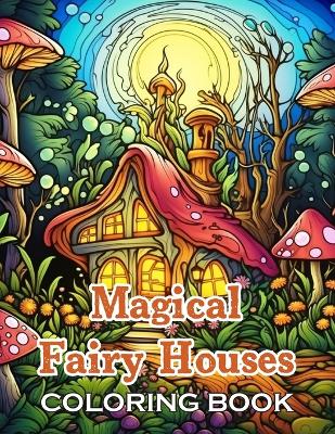 Book cover for Magical Fairy Houses Coloring Book