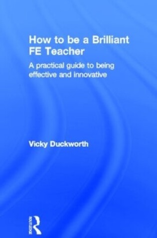 Cover of How to be a Brilliant FE Teacher