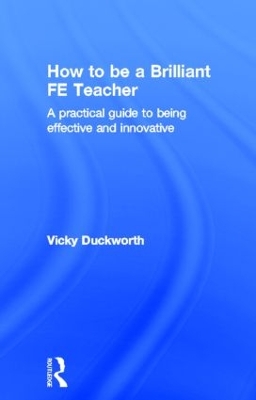 Book cover for How to be a Brilliant FE Teacher