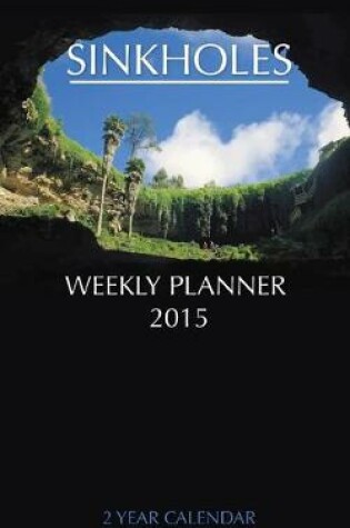 Cover of Sinkholes Weekly Planner 2015