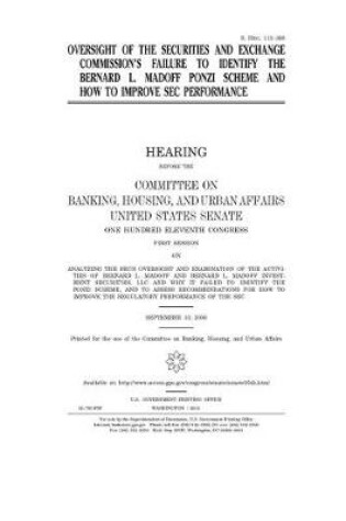 Cover of Oversight of the Securities and Exchange Commission's failure to identify the Bernard L. Madoff Ponzi scheme and how to improve SEC performance