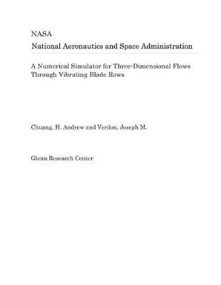 Book cover for A Numerical Simulator for Three-Dimensional Flows Through Vibrating Blade Rows