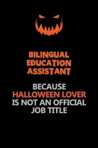 Cover of Bilingual Education Assistant Because Halloween Lover Is Not An Official Job Title