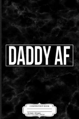 Cover of Mens Daddy AF Composition Notebook