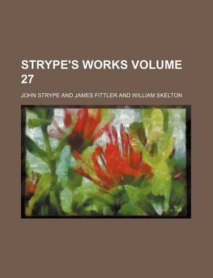 Book cover for Strype's Works Volume 27