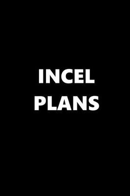 Book cover for 2020 Daily Planner Funny Theme Incel Plans 388 Pages