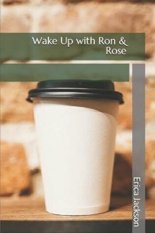Cover of Wake Up with Ron & Rose