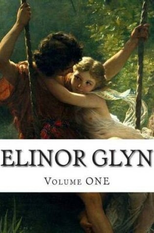 Cover of Elinor Glyn, Volume ONE