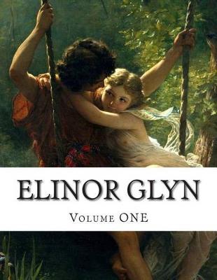 Book cover for Elinor Glyn, Volume ONE