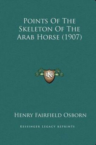 Cover of Points Of The Skeleton Of The Arab Horse (1907)