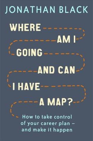 Cover of Where am I Going and Can I Have a Map?