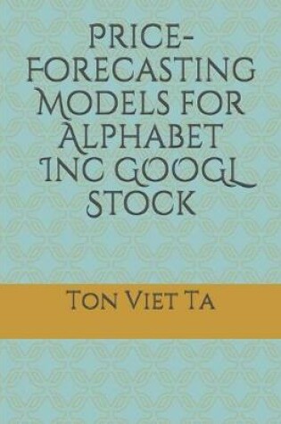 Cover of Price-Forecasting Models for Alphabet Inc GOOGL Stock