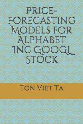 Book cover for Price-Forecasting Models for Alphabet Inc GOOGL Stock