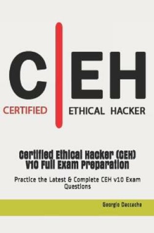 Cover of Certified Ethical Hacker (CEH) V10 Full Exam Preparation