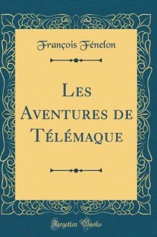 Cover of Les Aventures de Télémaque (Classic Reprint)