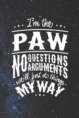 Book cover for I'm The Paw No Question No Arguments We'll Just Do Things My Way