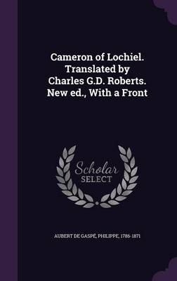 Book cover for Cameron of Lochiel. Translated by Charles G.D. Roberts. New Ed., with a Front