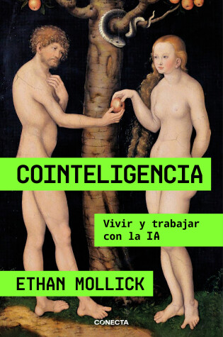 Cover of Cointeligencia. Vivir y trabajar con la IA / Co-Intelligence: Living and Working  with AI