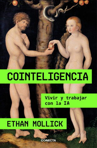 Book cover for Cointeligencia. Vivir y trabajar con la IA / Co-Intelligence: Living and Working  with AI